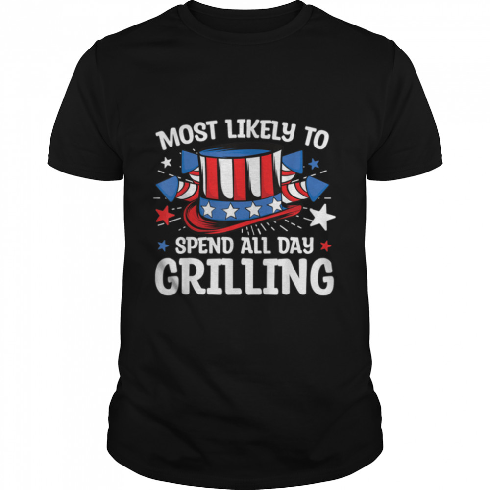 Most Likely to Spend All Day Grilling BBQ 4th Of July Family T-Shirt B0B1BDZ2GP