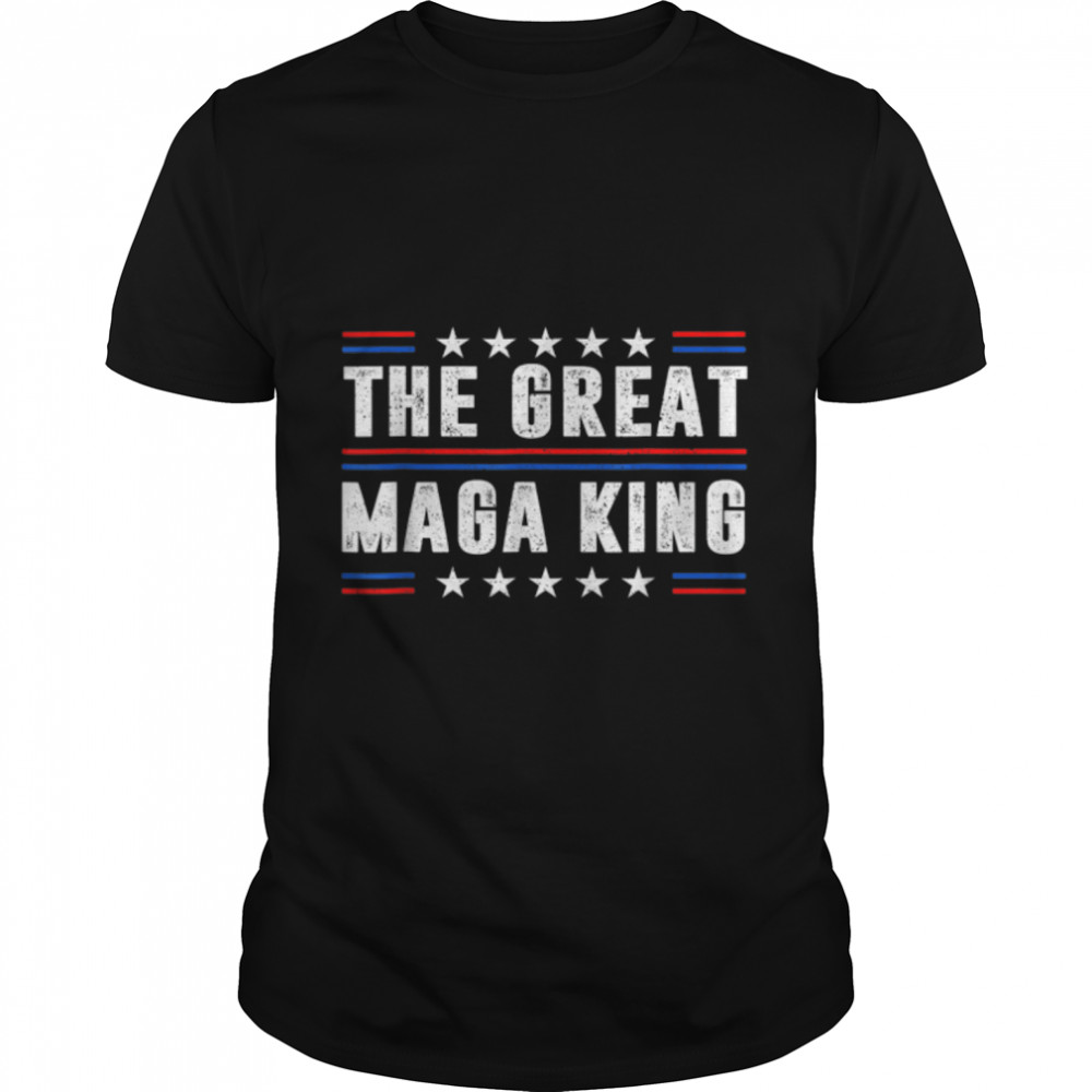 Pro Trump Ultra Maga And Proud Of It The Great Maga King T-Shirt B0B1DZ6SHP