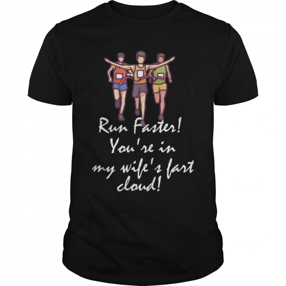 Run Faster! You're in my wife's fart cloud! T-Shirt B0B1DV7MPD