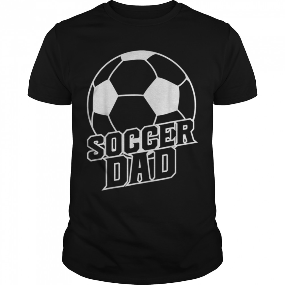 Soccer Dad Family Football Team Player Sport Father T-Shirt B0B1B9ZKSF