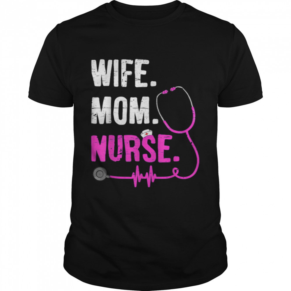 Wife Mom Nurse RN LPN Funny Nurses Nursing Mother Day T- B0B1F3KM1R Classic Men's T-shirt