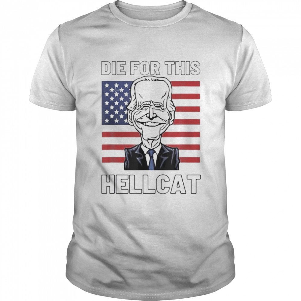 Die For This Hellcat Biden trump Tee  Classic Men's T-shirt