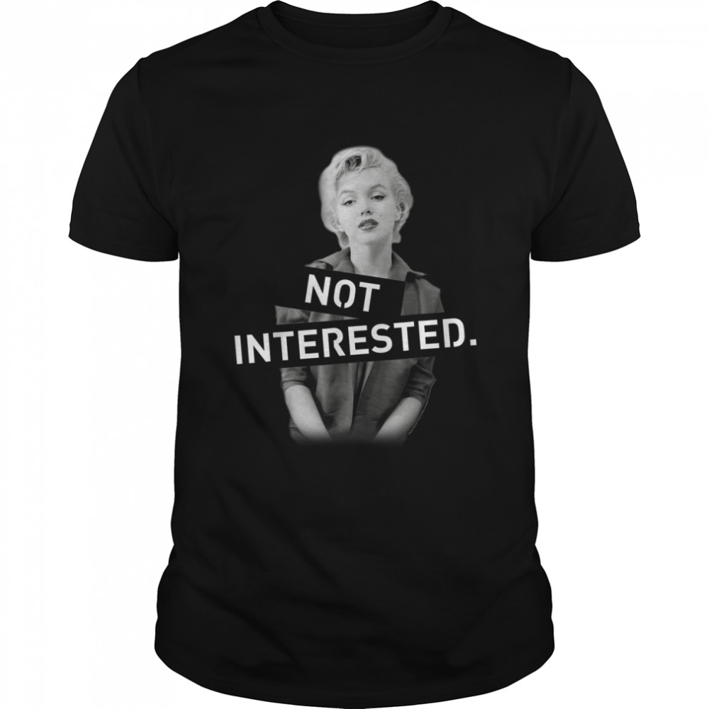 Marilyn Monroe Not Interested T-Shirt