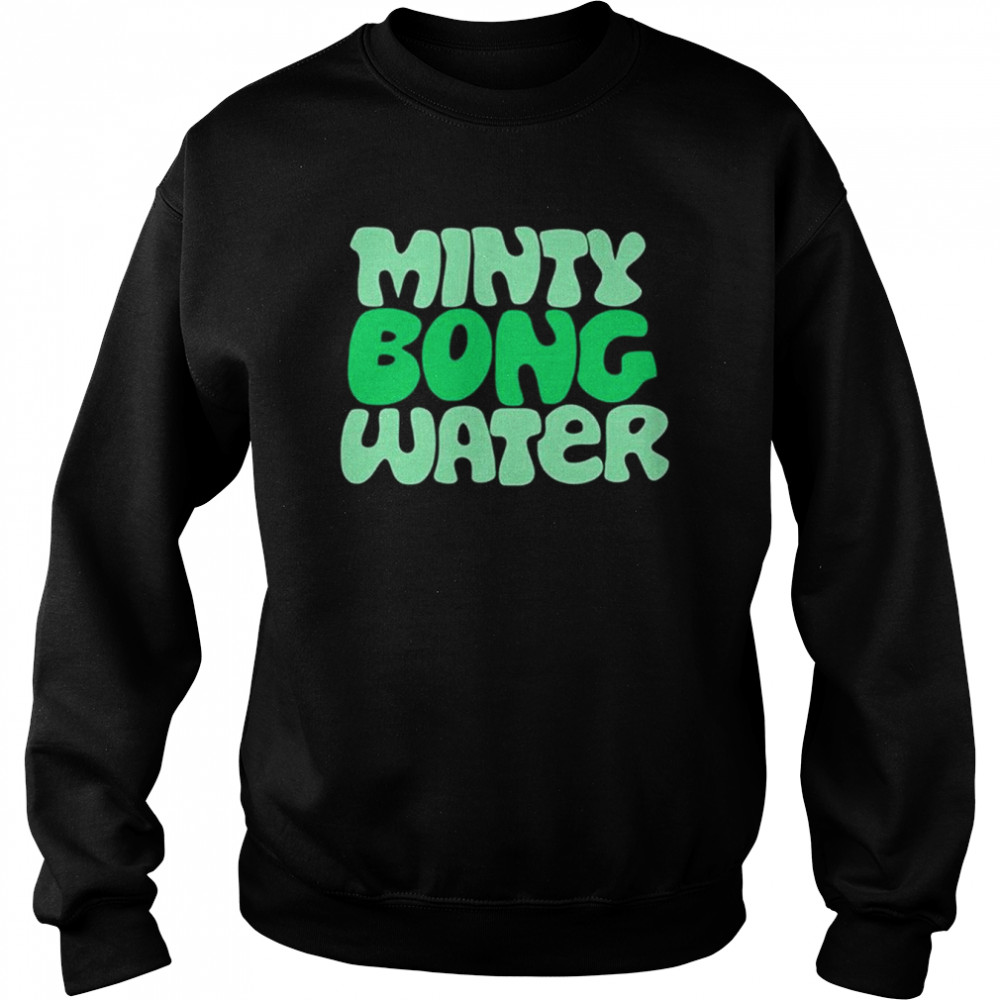 Minty Bong Water T- Unisex Sweatshirt