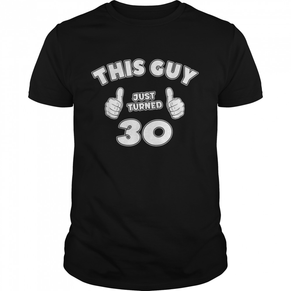 This Guy Just Turned 30 30th Birthday Boys Shirt