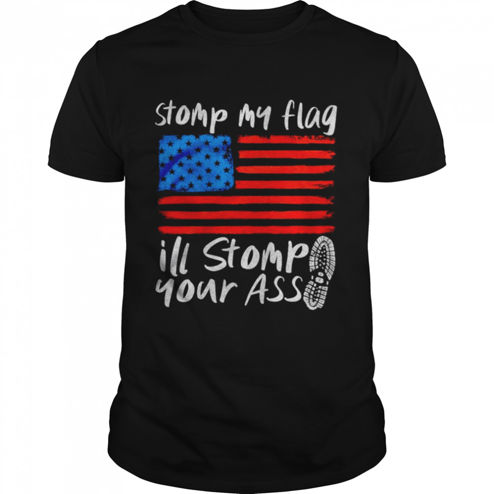 american flag stomp my flag ill stomp your ass shirt Classic Men's T-shirt