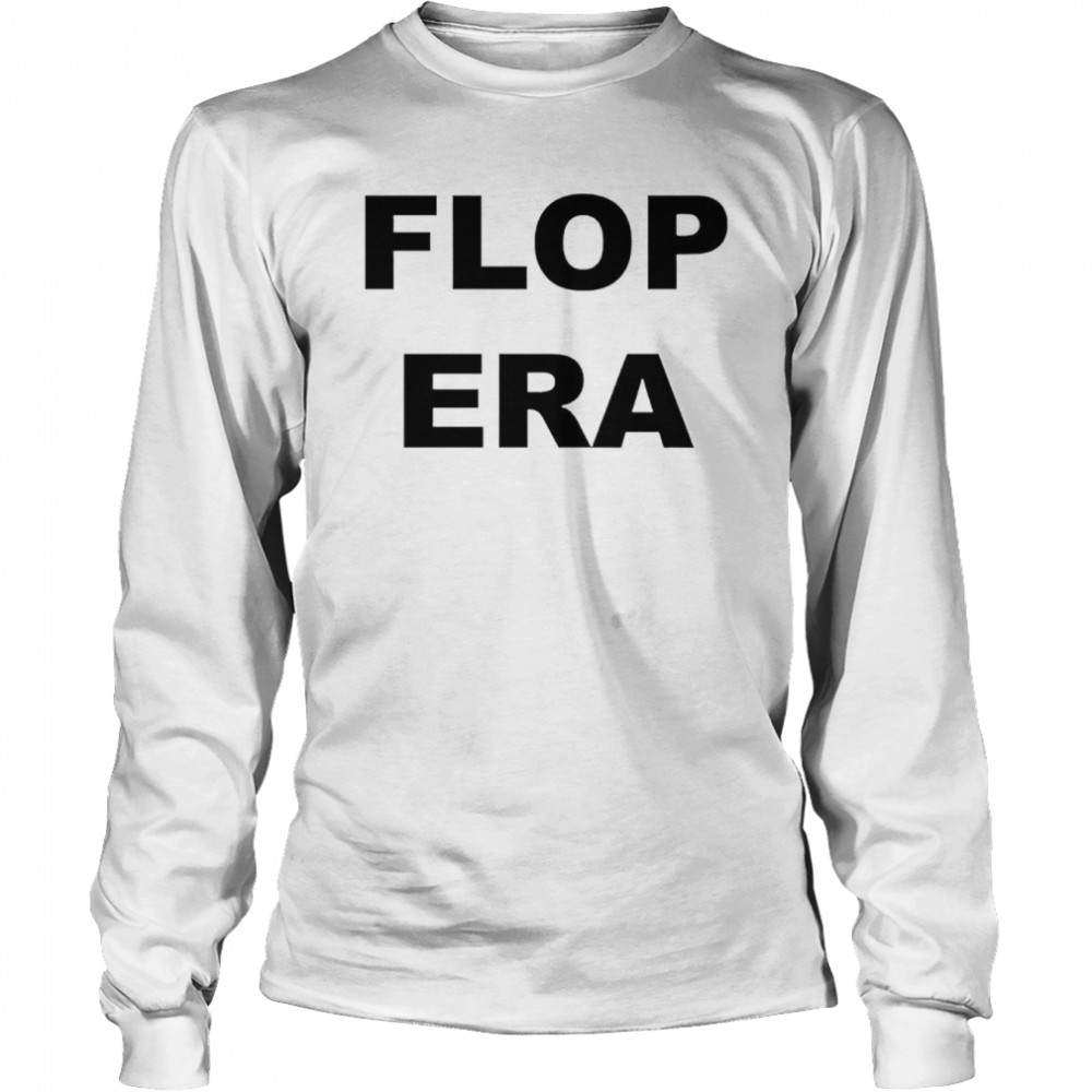 Flop Era T-shirt Long Sleeved T-shirt