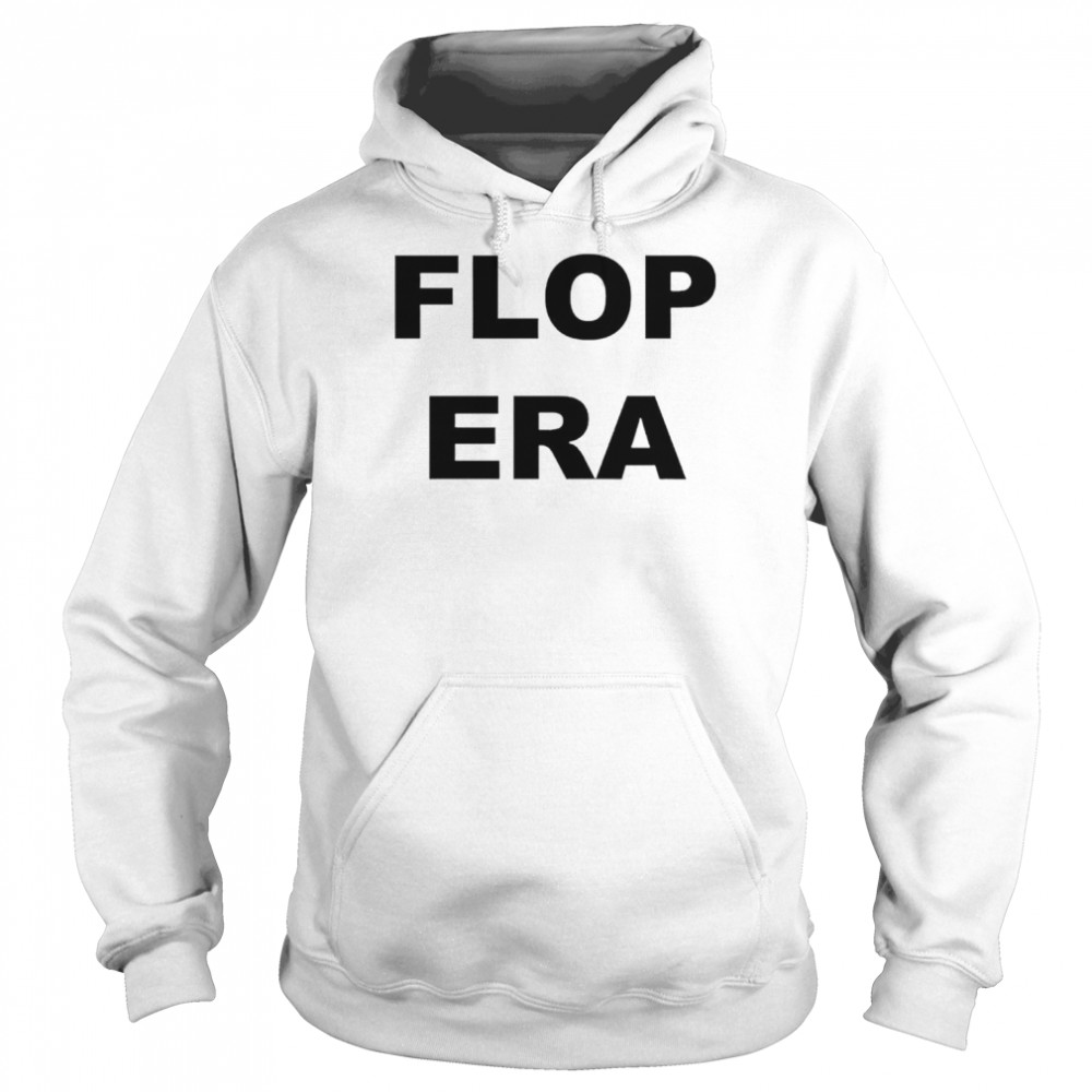 Flop Era T-shirt Unisex Hoodie