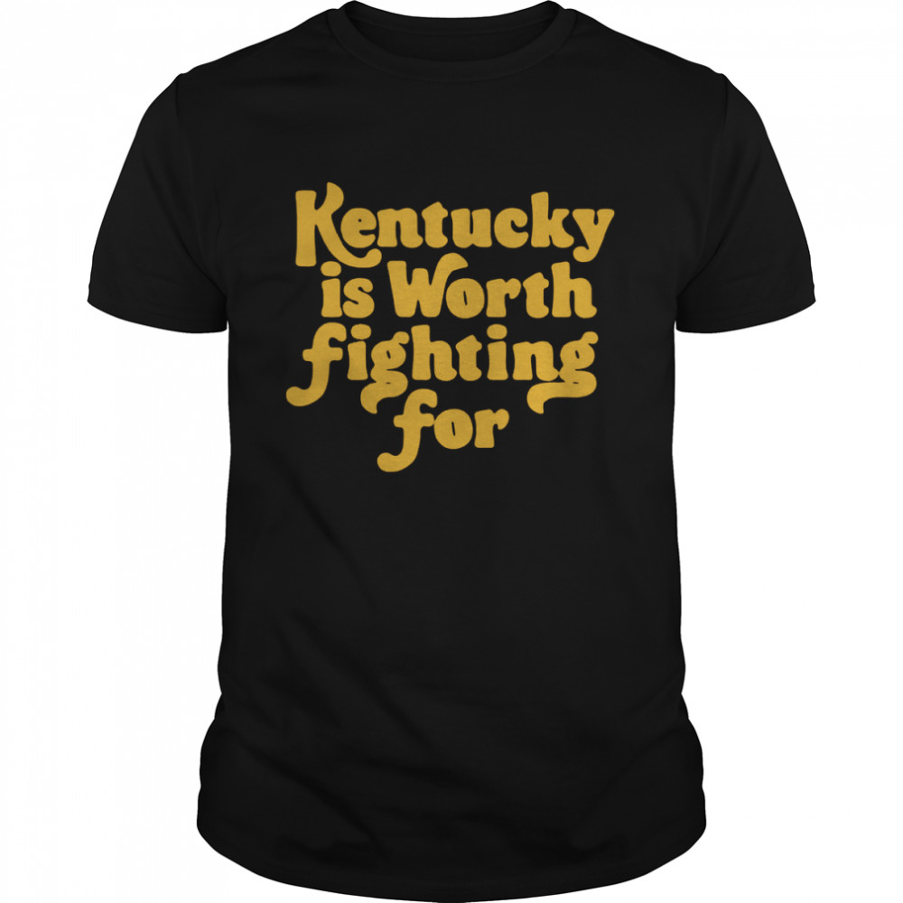 Silas house kentucky is worth fighting for shirt