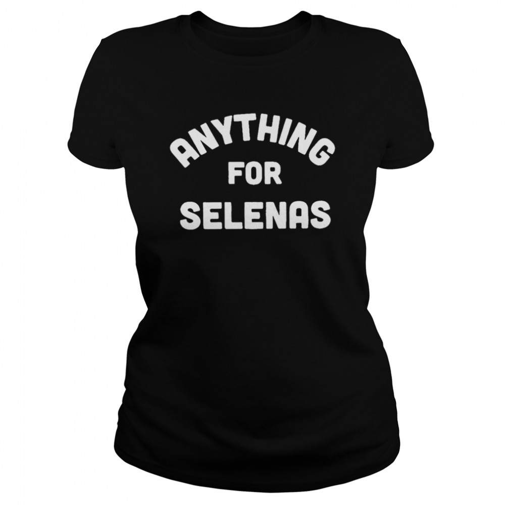 Anything for Selenas T-shirt Classic Women's T-shirt