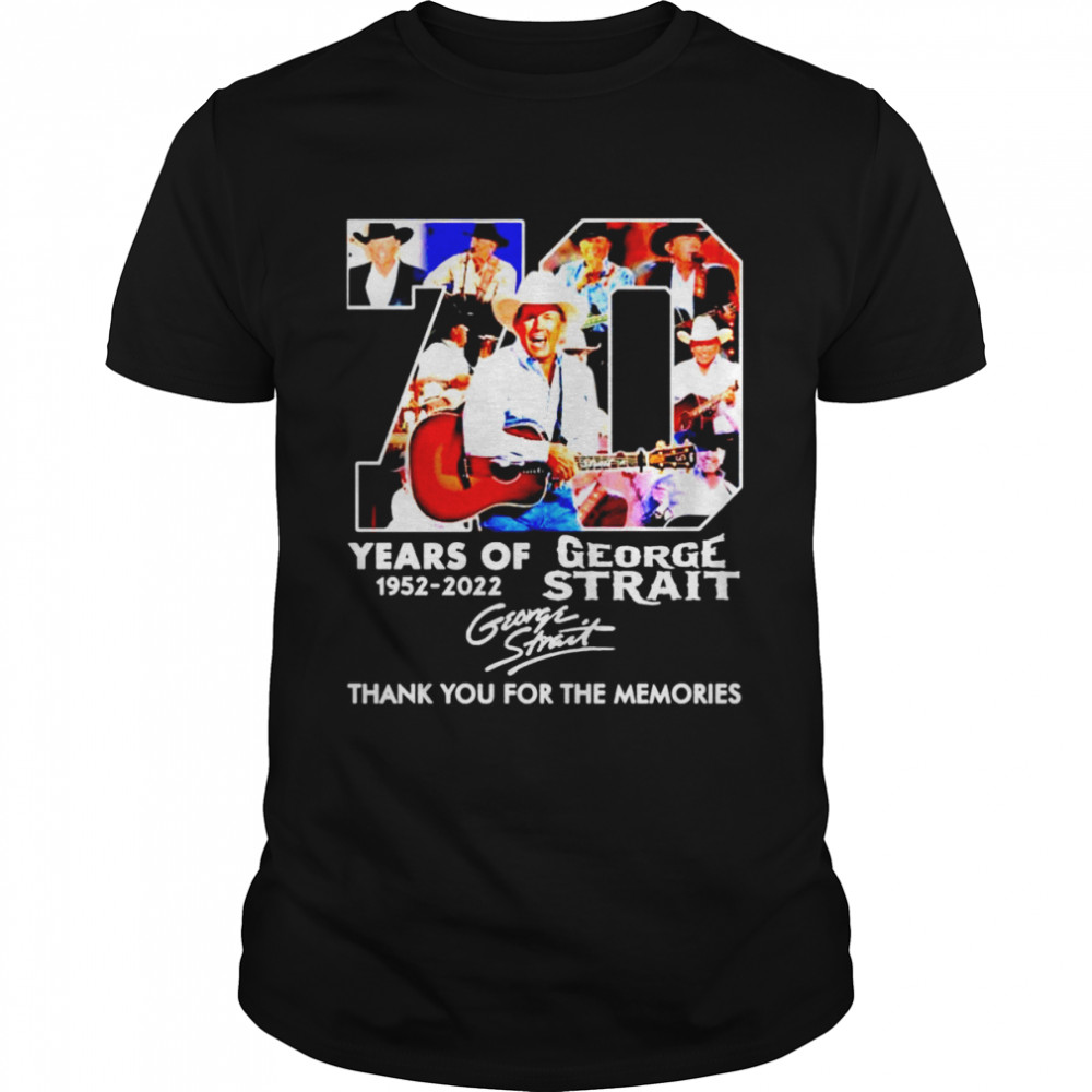 George Strait 70 years of 1952 2022 thank you for the memories signature shirt