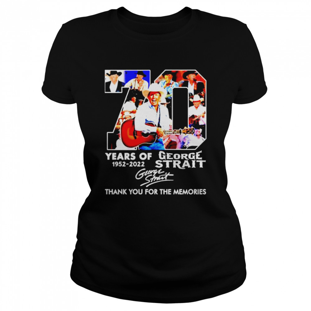 George Strait 70 years of 1952 2022 thank you for the memories signature shirt Classic Women's T-shirt