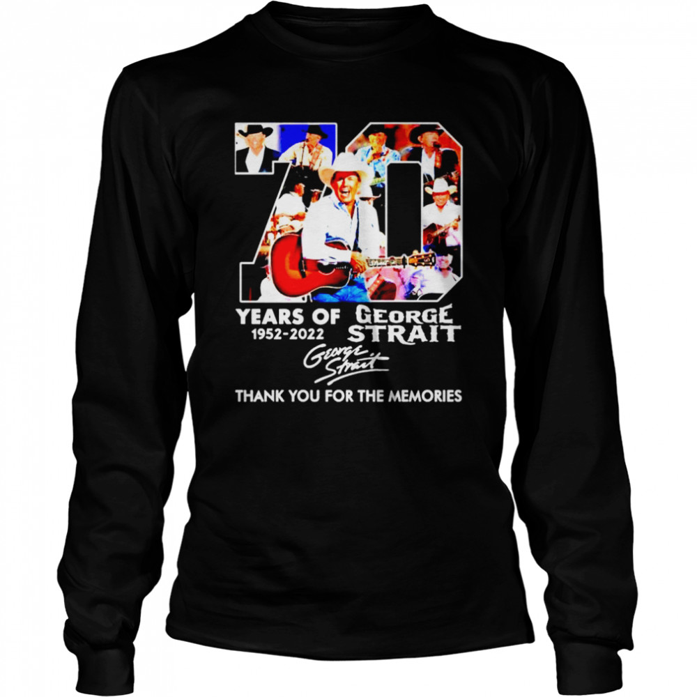George Strait 70 years of 1952 2022 thank you for the memories signature shirt Long Sleeved T-shirt
