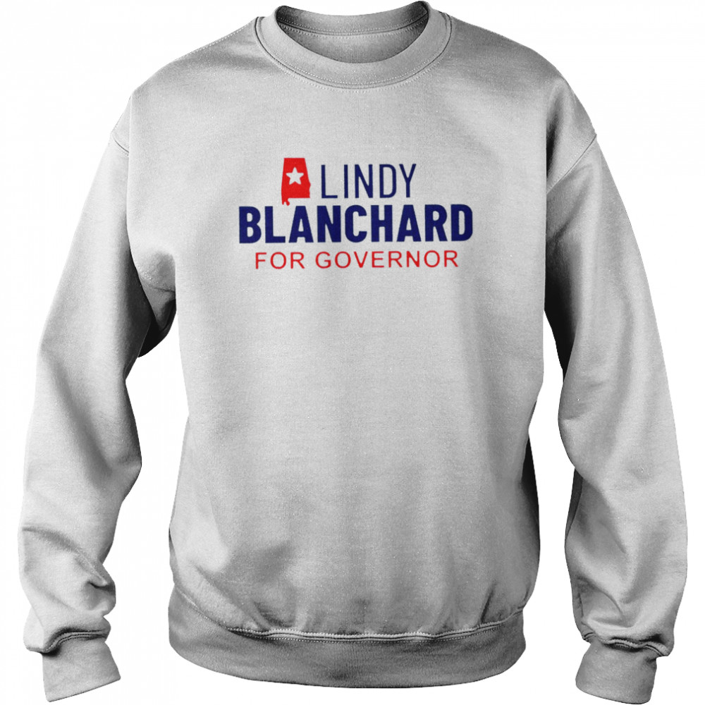 Lindy Blanchard for Governor 2022 T-shirt Unisex Sweatshirt