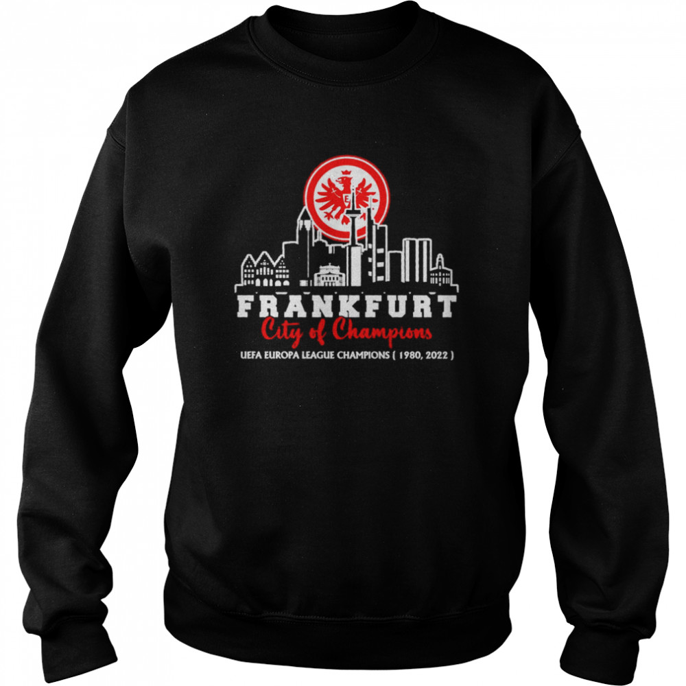 Eintracht Frankfurt City of Champion UEFA Europa League Champions shirt Unisex Sweatshirt