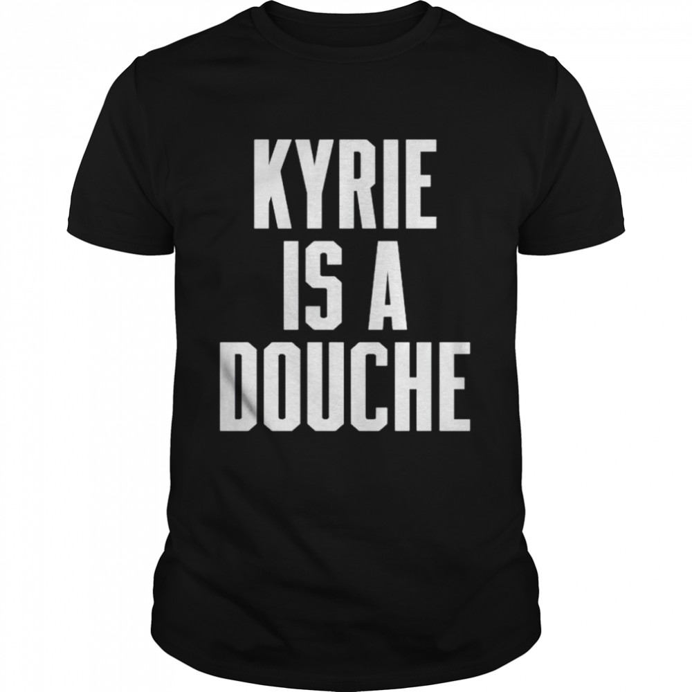 kyrie is a douche shirt Classic Men's T-shirt