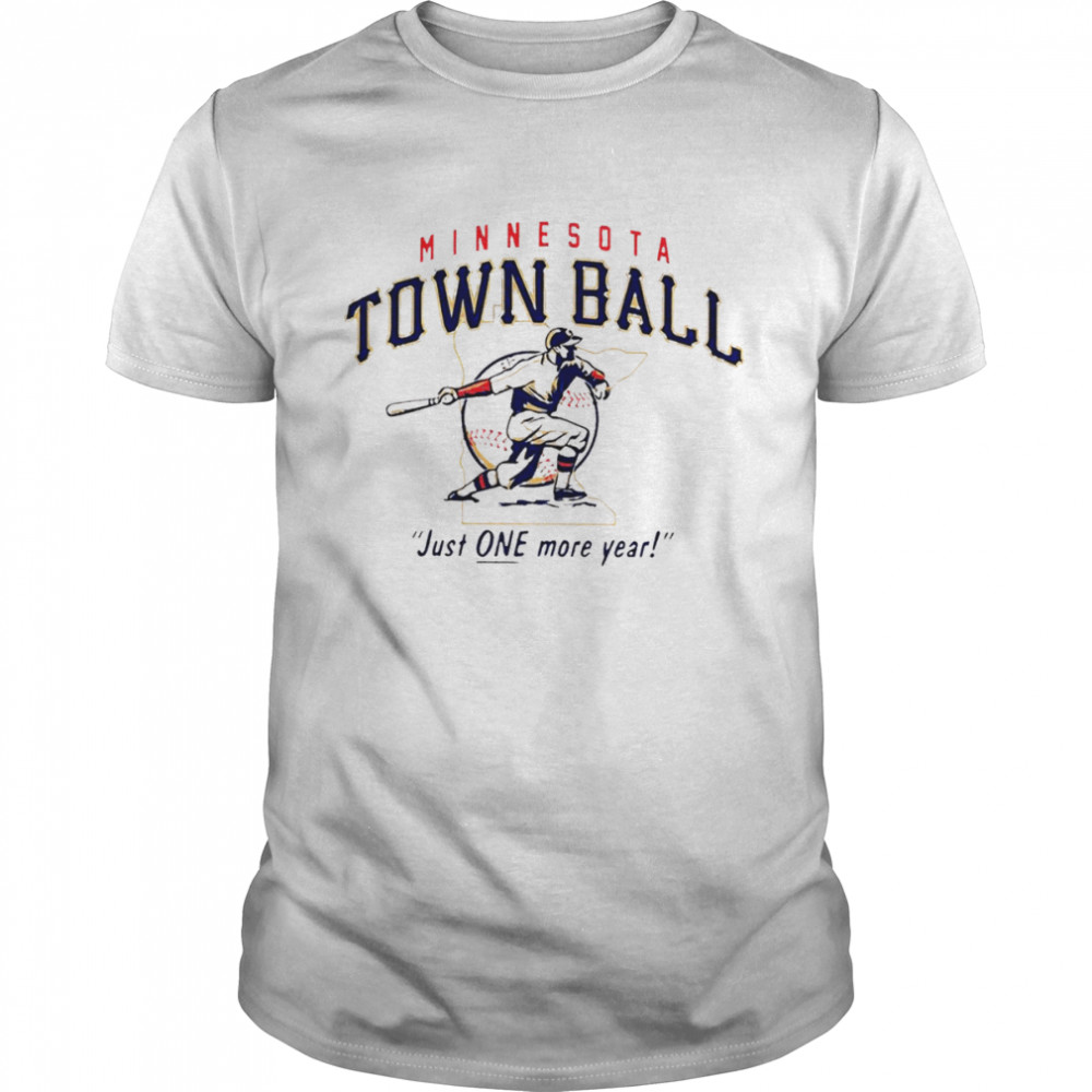 Minnesota Town Ball Just One More Year 2022 T-shirt
