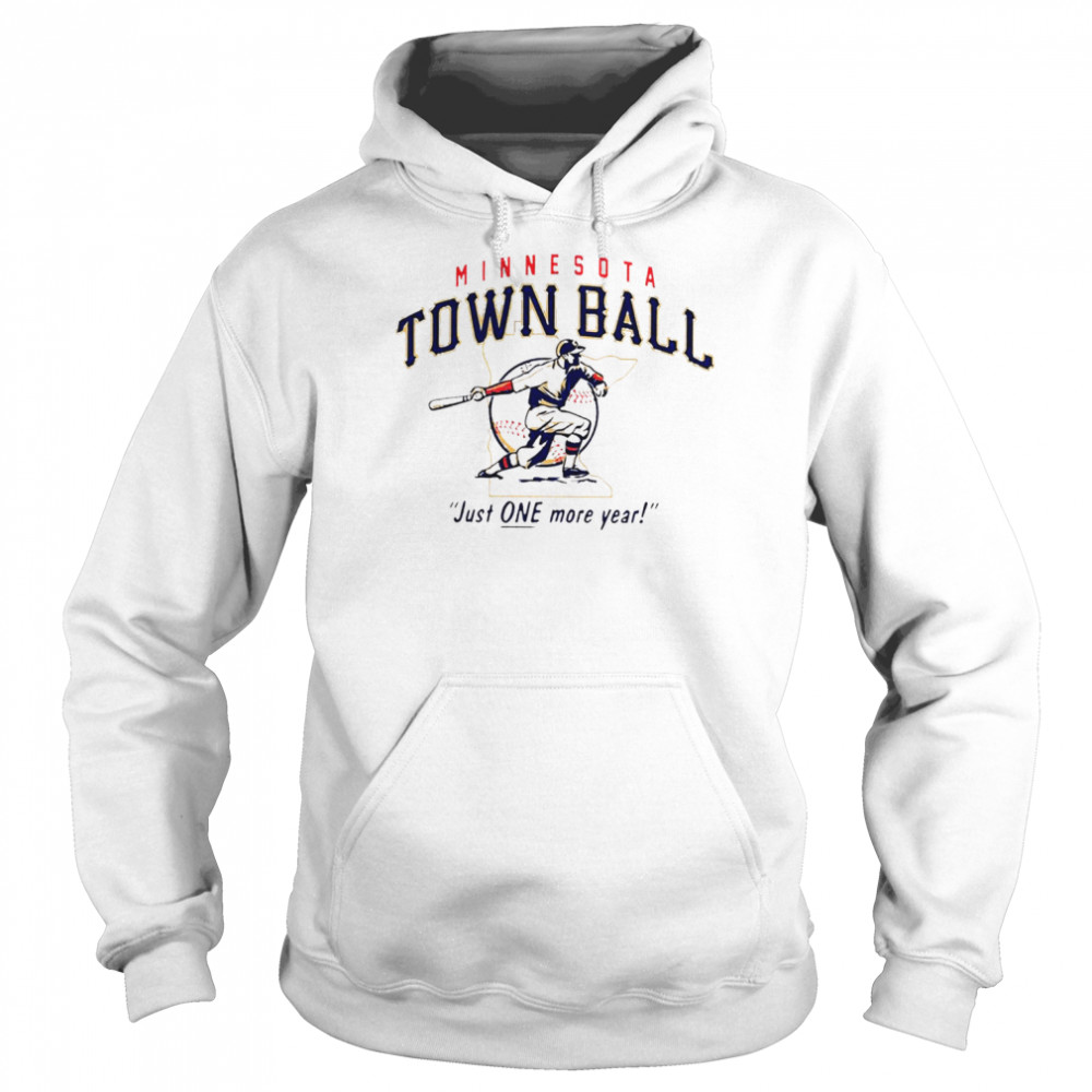 Minnesota Town Ball Just One More Year 2022 T-shirt Unisex Hoodie