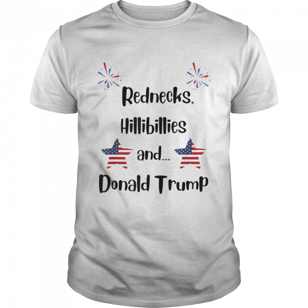 Rednecks, Hillbillies & Donald Trump Shirt