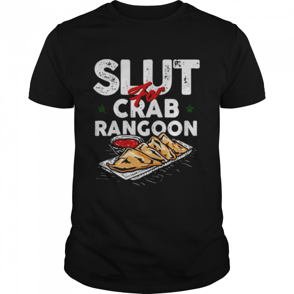 Slut For Crab Rangoon Shirt