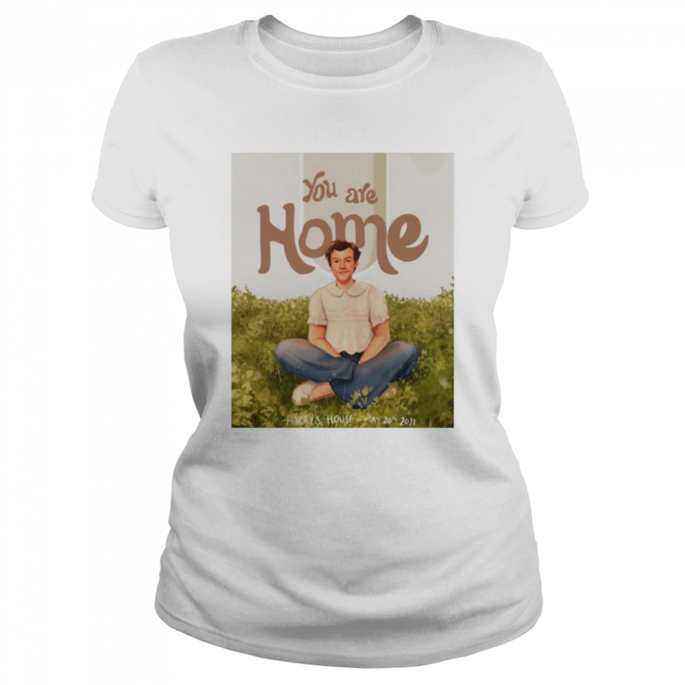 You Are Home Harry’s House  Classic Women's T-shirt