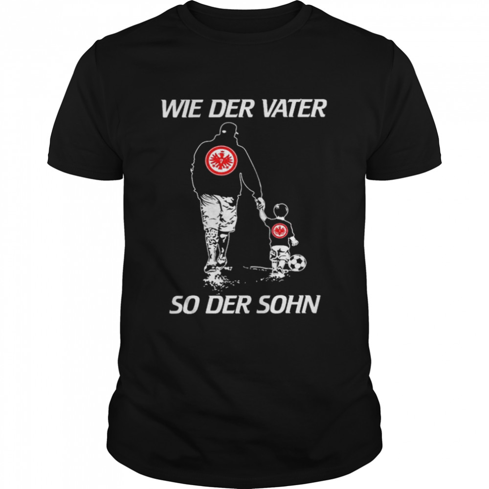 Eintracht Frankfurt Wie der vater so der sohn shirt Classic Men's T-shirt