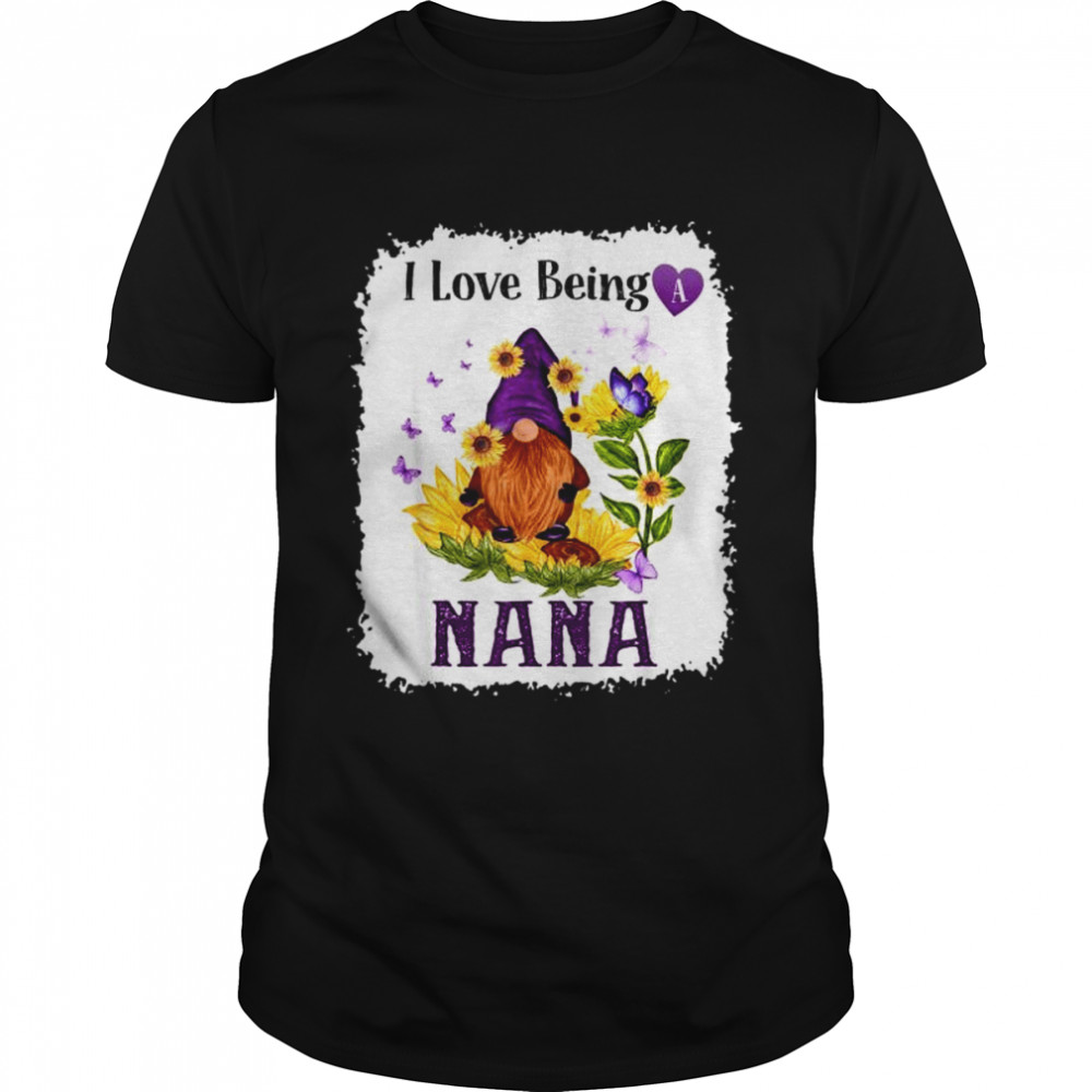 I love being a nana gnome sunflower shirt