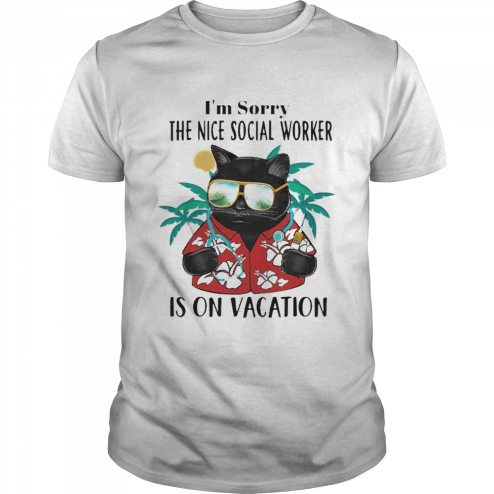 Black Cat I’m Sorry The Nice Social Worker Is On Vacation Shirt