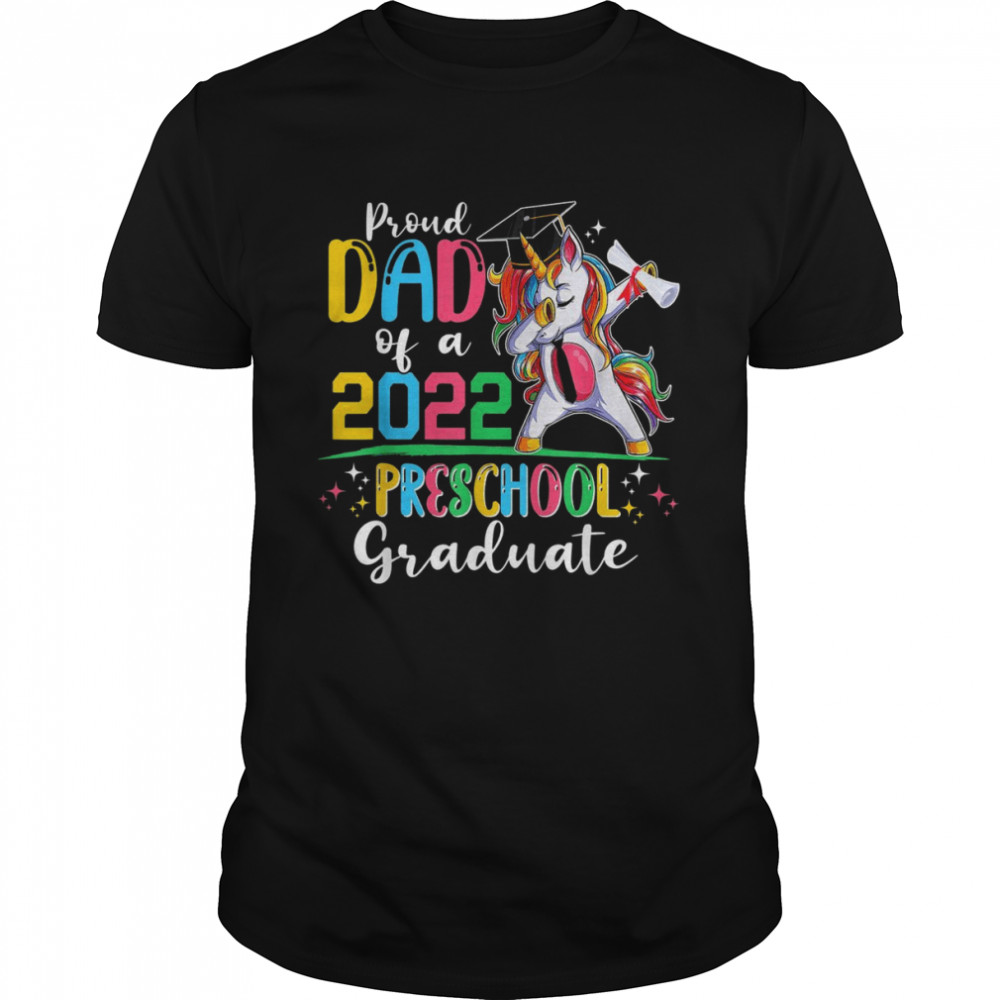 Proud Dad Of A 2022 Preschool Graduate Unicorn Grad Senior Shirt