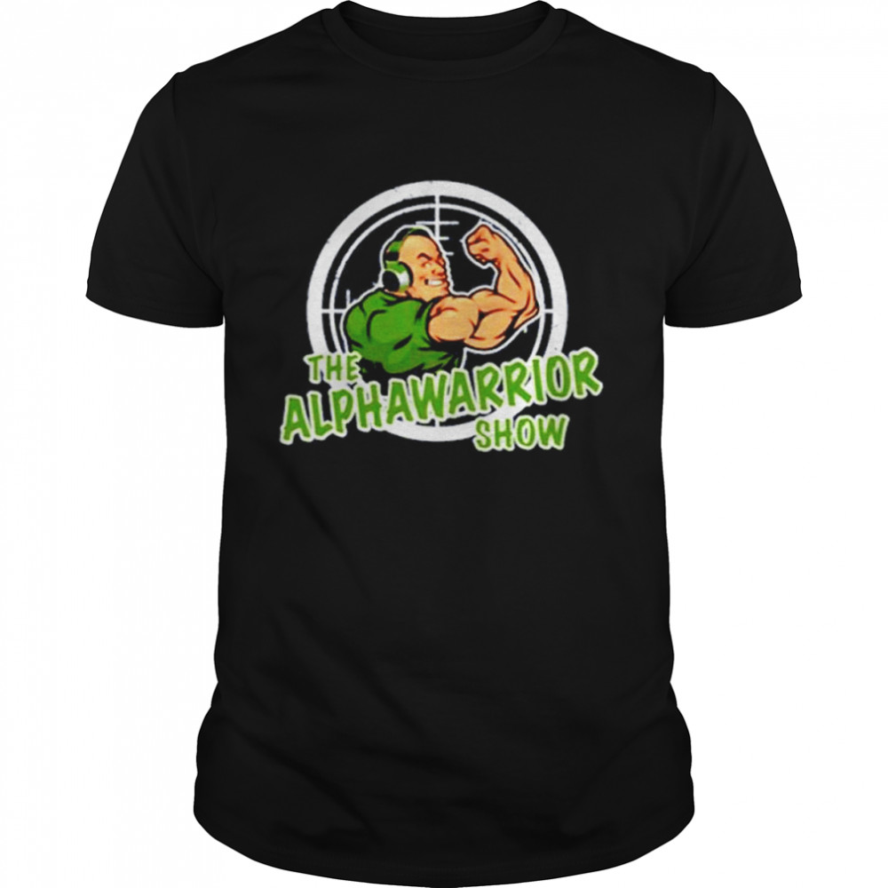The Alpha Warrior Show shirt