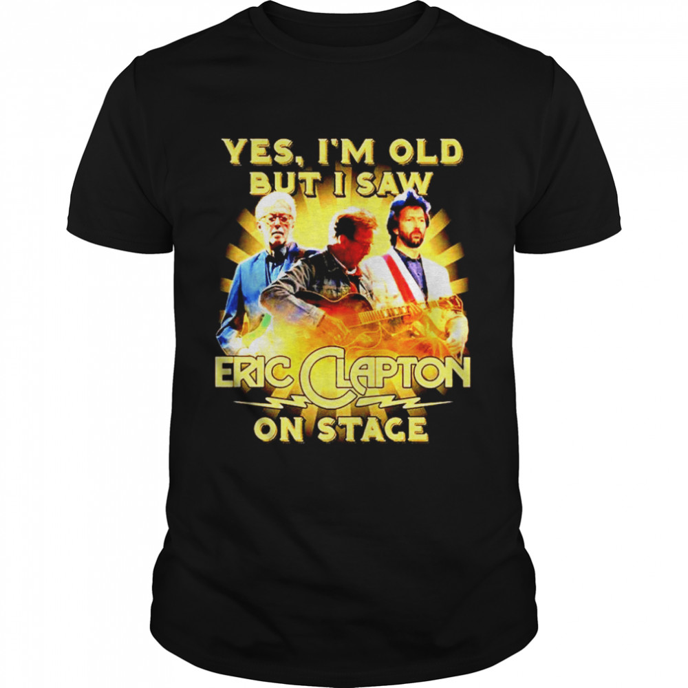 Yes I’m old but I saw Eric Clapton on stage shirt