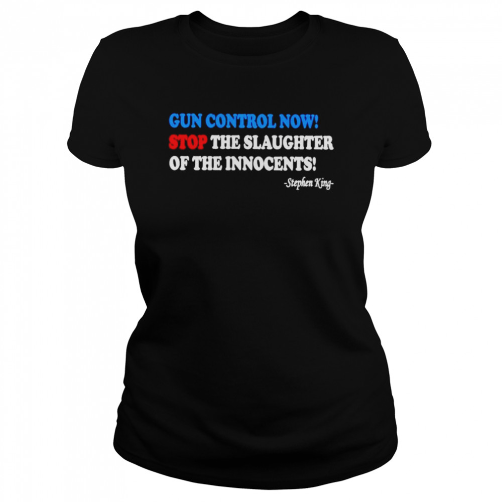 Gun Control Now Stop The Slaughter Of The Innocents  Classic Women's T-shirt