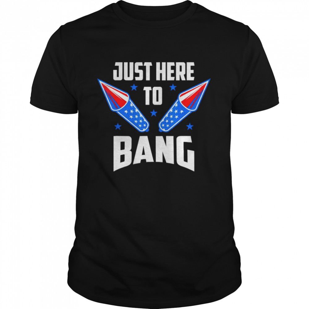 Nice 4th Of July 2022 Just Here To Bang  Classic Men's T-shirt