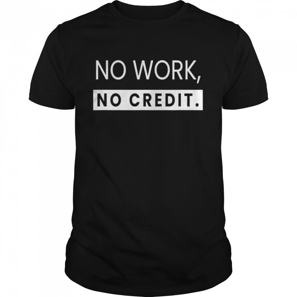 No work no credit math teacher shirt