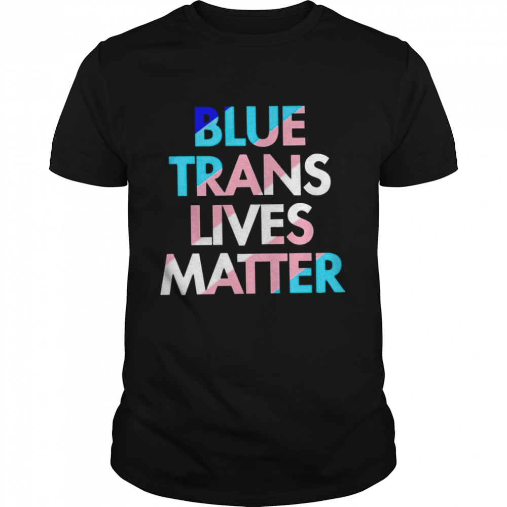 Blue Trans Lives Matter shirt