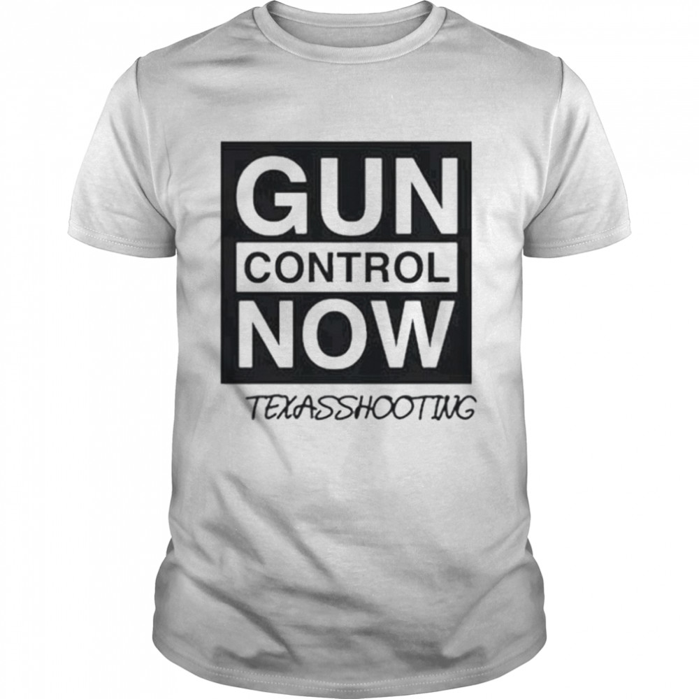 Gun control now Texas shooting shirt