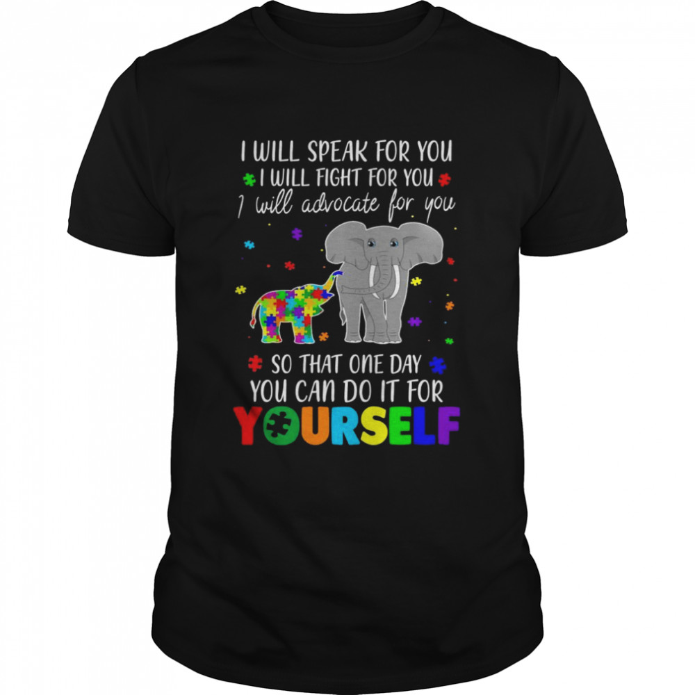 I Will Speak Fight Advocate For You Autism Awareness Present Shirt