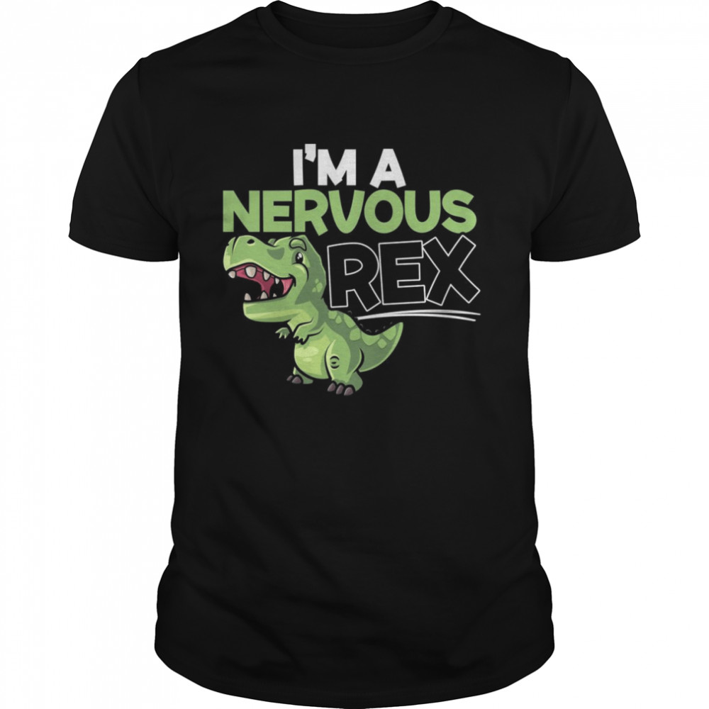 I’m A Nervous Rex Dinosaur Future Paleontologist  Classic Men's T-shirt
