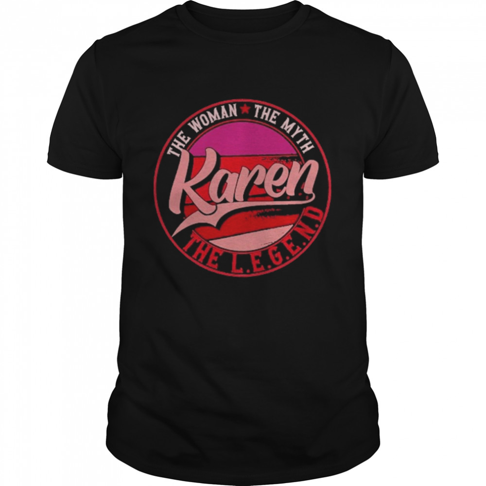 Karen The Lady Of Myth The Legend Shirt