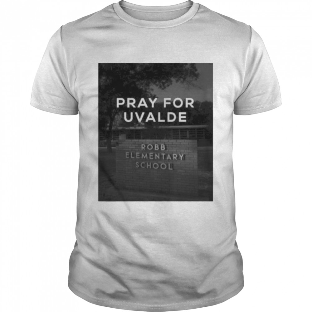 Robb Elementary School Pray For Uvalde Shirt