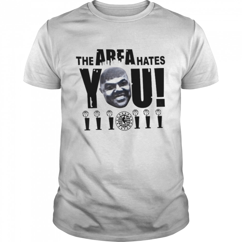 Shaquille O’neal The Area Hates You shirt