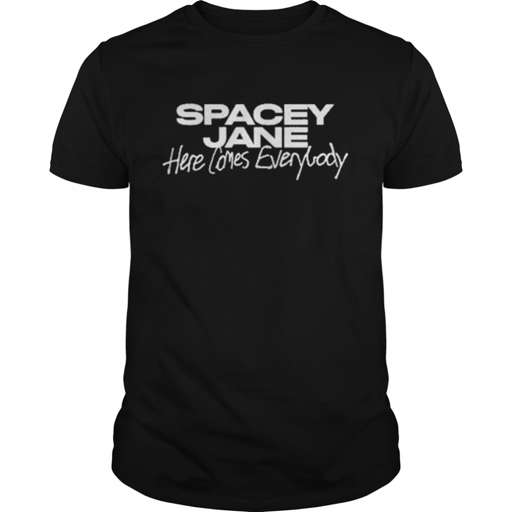 Spacey jane here comes everybody shirt