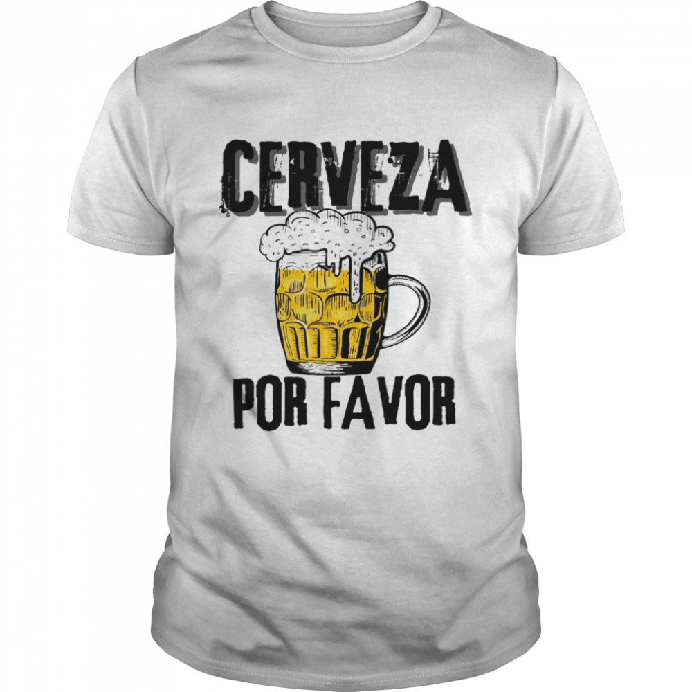 Cerveza Por Favor Distress Drinking Beer Cinco Mayo Fiesta  Classic Men's T-shirt