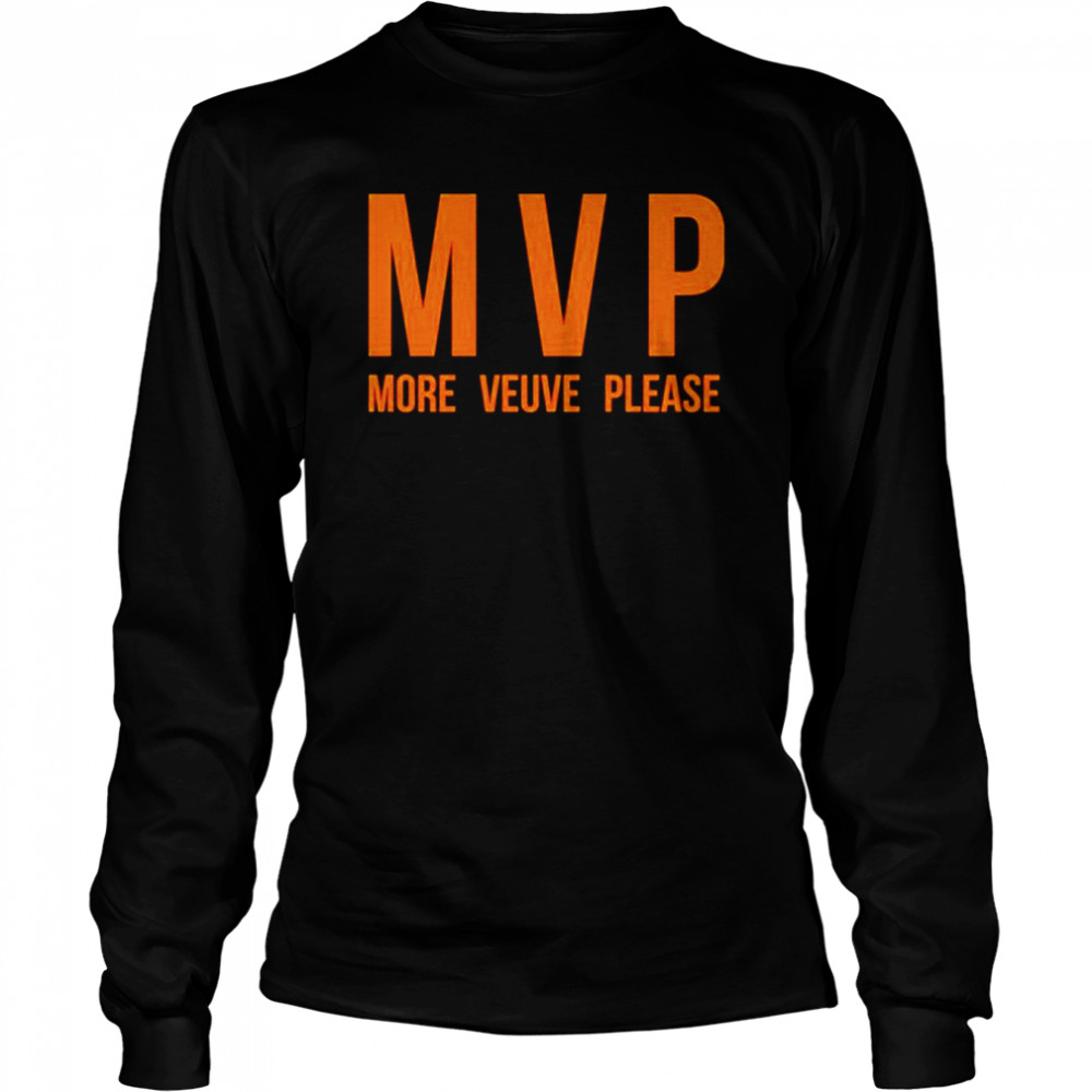 MVP More Veuve Please shirt Long Sleeved T-shirt