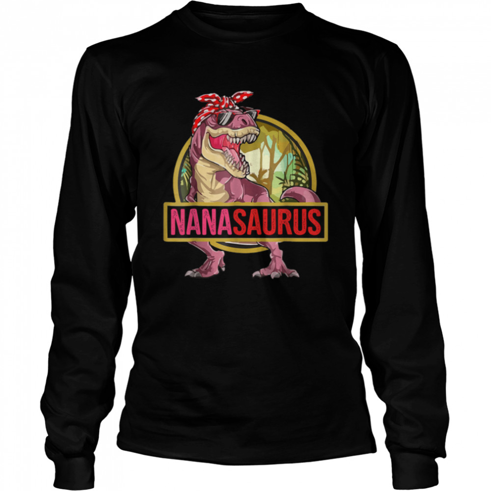Nanasaurus T Rex Dinosaur Nana Saurus Family Matching T- B0B2JWV2DZ Long Sleeved T-shirt