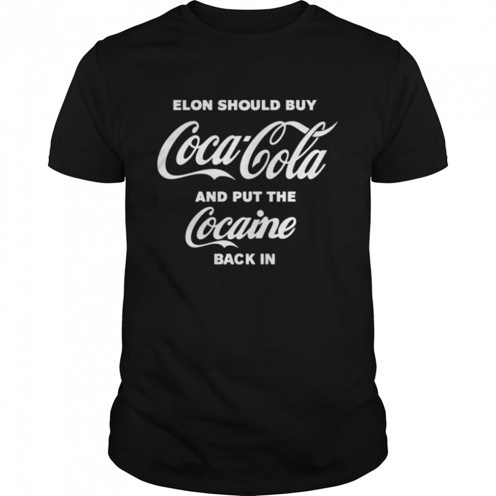 Elon should buy coca cola and put cocaine back in shirt Classic Men's T-shirt