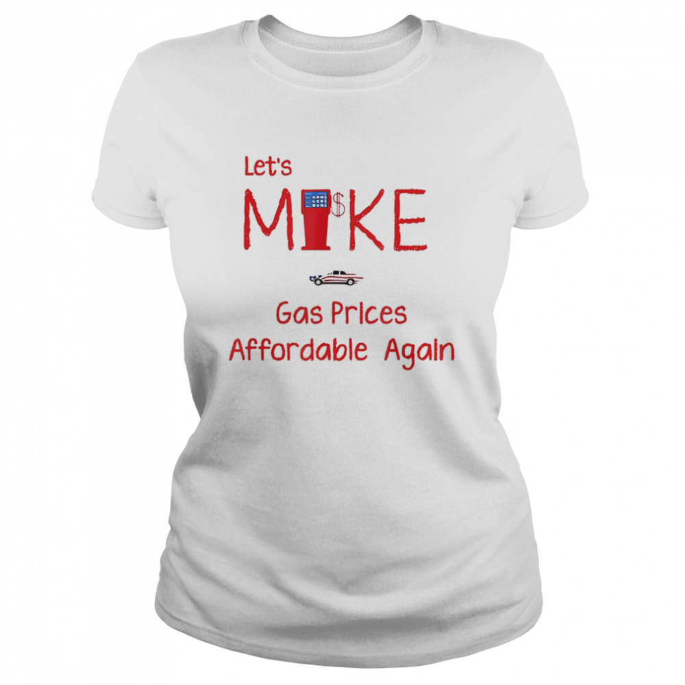 Make Gas Prices Affordable Again T- Classic Women's T-shirt