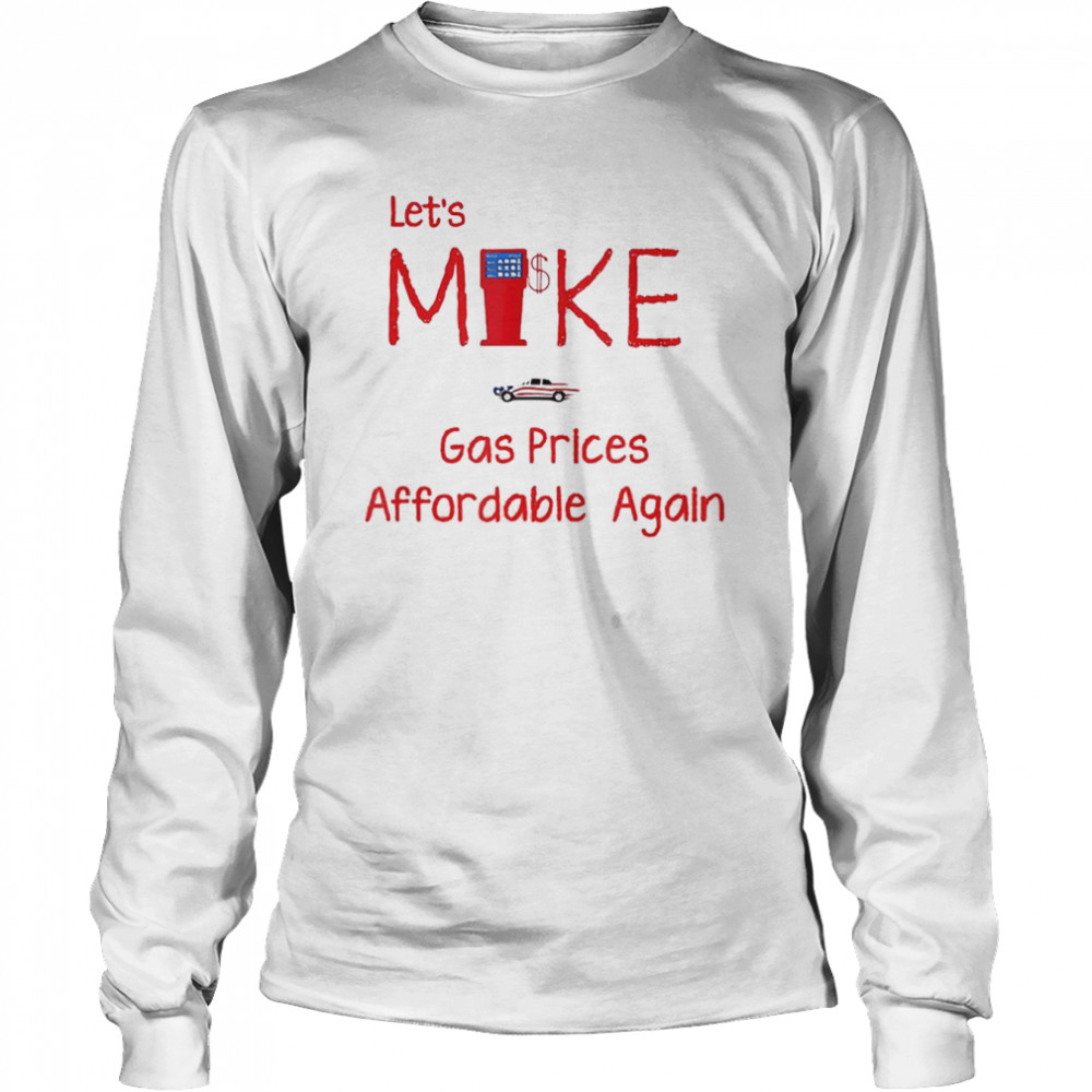 Make Gas Prices Affordable Again T- Long Sleeved T-shirt