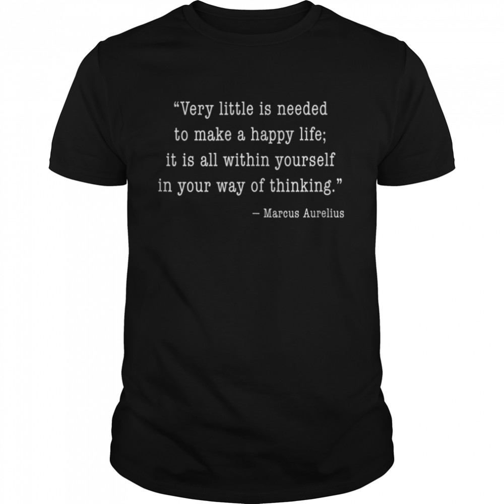 Marcus Aurelius Quote Very Little is needed for a Happy Life Tank ShirtTop Shir