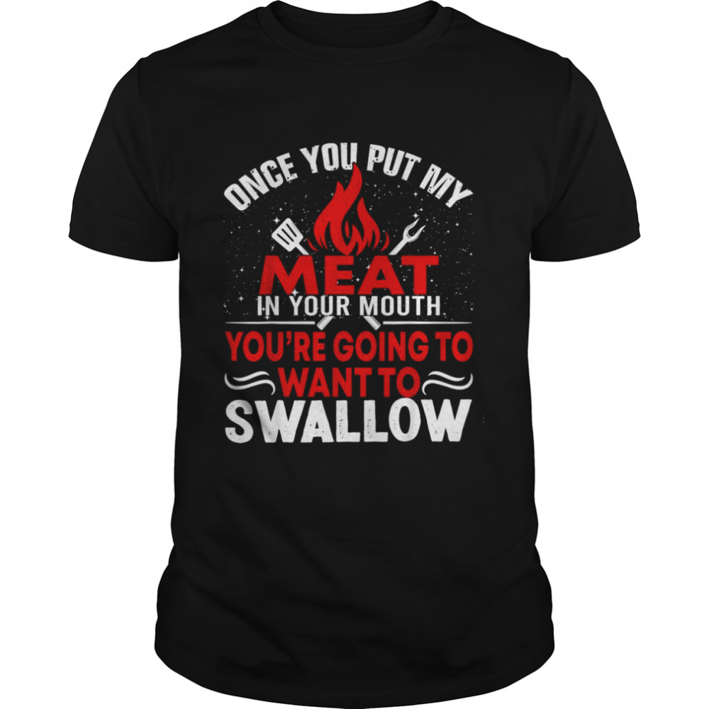 Once You Put My Meat In Your Mouth Chef Shirt